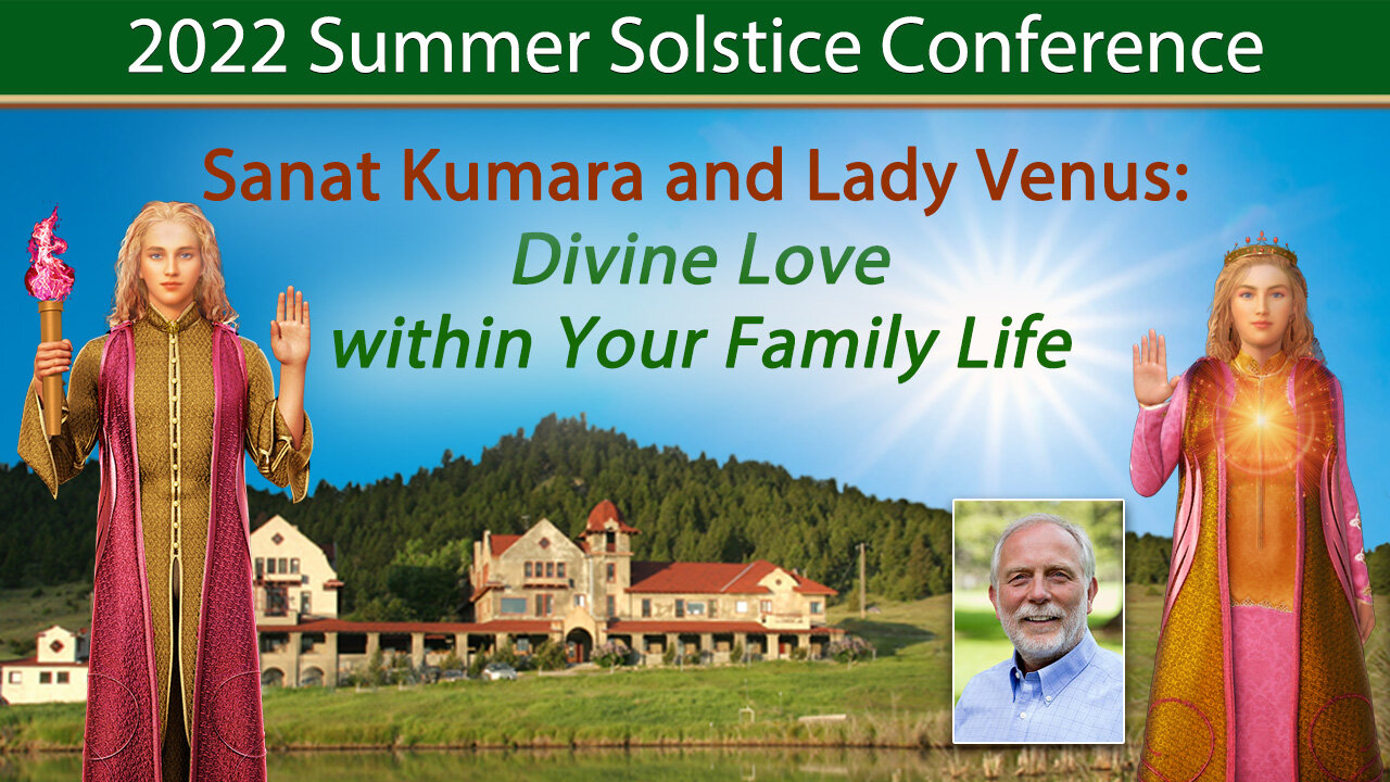 Sanat Kumara and Lady Venus: Divine Love within Your Family Life