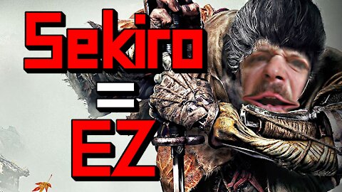 Sekiro is Easy