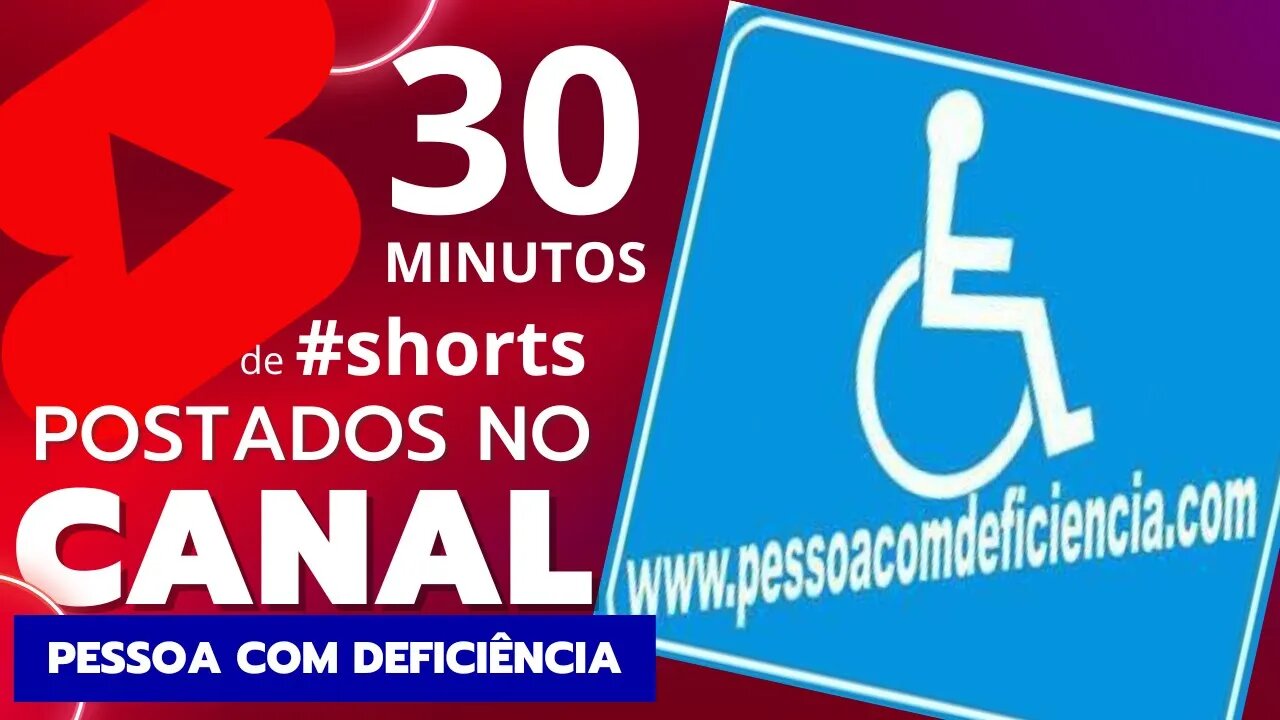 30 minuto de #shorts postados no canal pessoa com deficiência