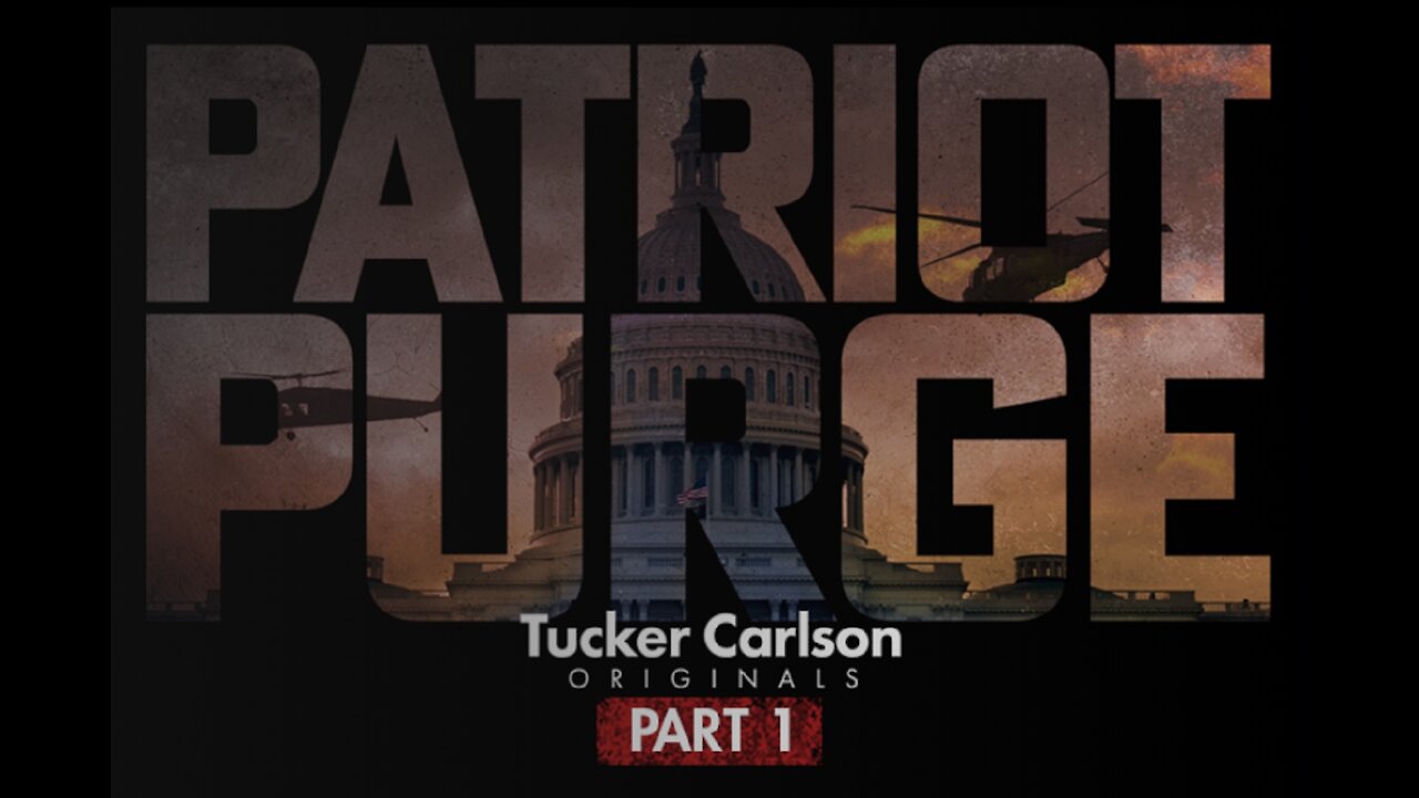 Patriot Purge Part 1 - Tucker Carlson Originals