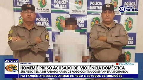 EM PIRANHAS (GO), HOMEM É PRESO ACUSADO DE DISPARAR CONTRA COMPANHEIRA E CRIANÇA