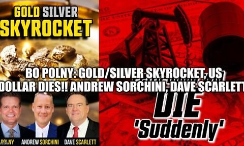 Gold_Silver SKYROCKET🚀, US Dollar💵 DIES!! Bo Polny, Andrew Sorchini, Dave Scarlett