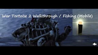 War Tortoise 2 Walkthrough / Fishing (Mobile)