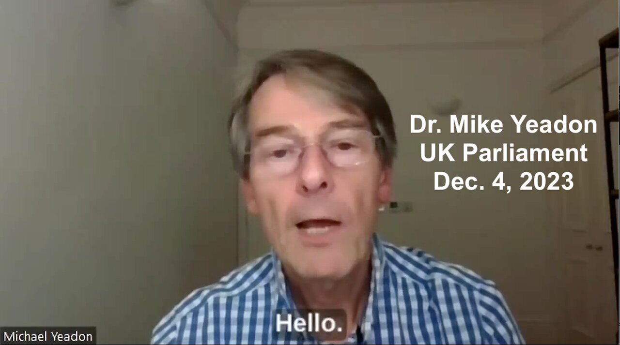 Dr. Mike Yeadon's censored address to the Members of UK Parliament (Dec 4, 2023)