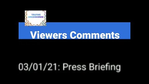 Viewers Comments Press Briefing 3/01/21