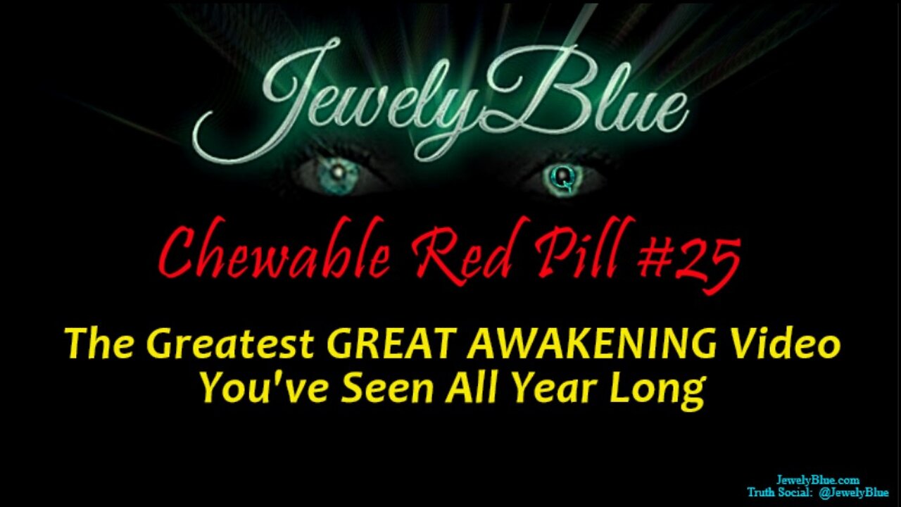 💊 Chewable Red Pill #25: The Greatest GREAT AWAKENING Video You've Seen ALL YEAR LONG!