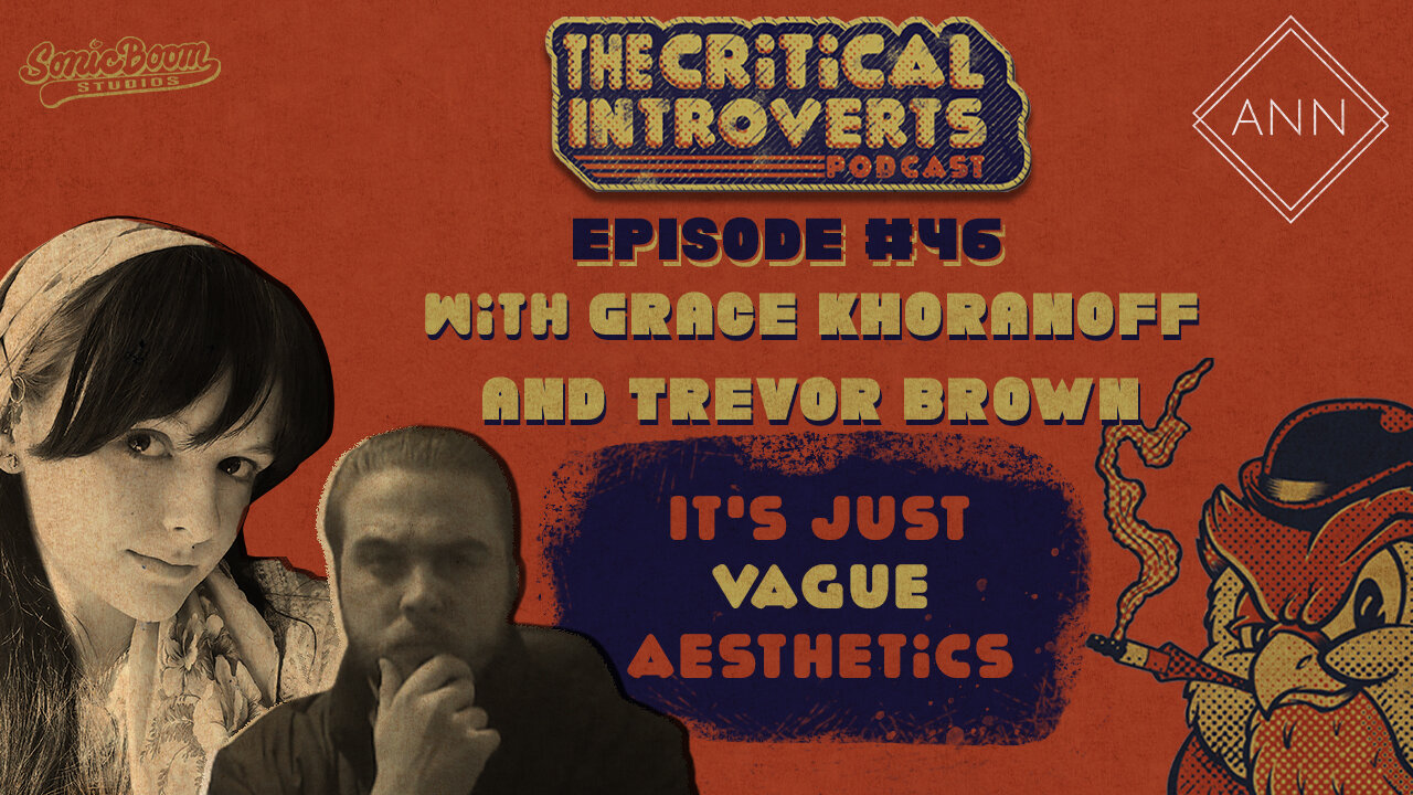 The Critical Introverts #46 It's Just Vague Aesthetics