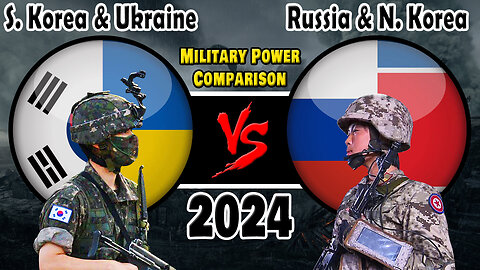 South Korea Ukraine vs Russia North Korea Military Power 2024