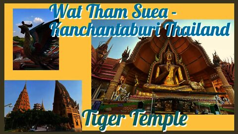 Tiger Cave Temple - Wat Tham Suea Kanchantaburi Thailand