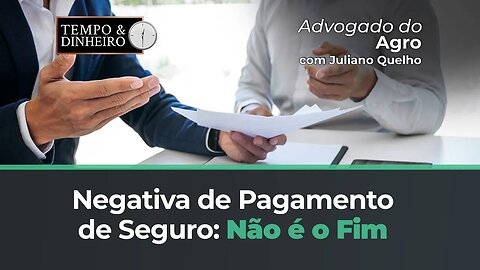 Negativa de pagamento de seguro não é o fim da estrada, informa o Advogado do Agro Juliano Quelho