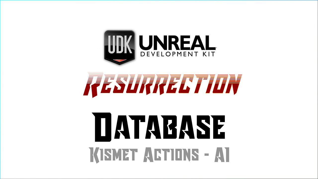 UDK RESURRECTION | Database | Kismet Actions - AI