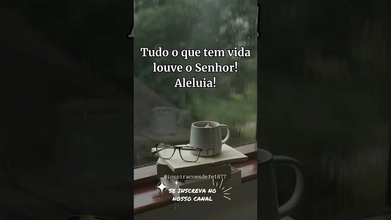 Salmo 150:6 Tudo o que tem vida louve o Senhor! Aleluia!