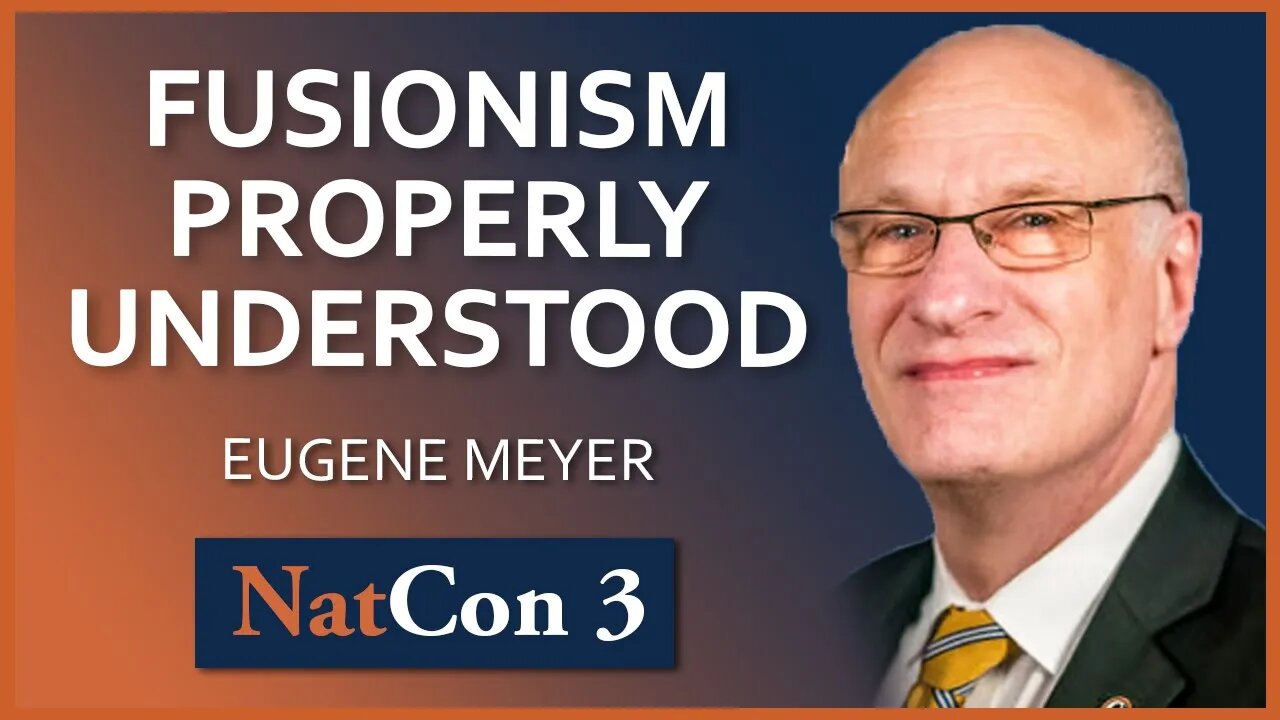 Eugene Meyer | Fusionism Properly Understood | NatCon 3 Miami