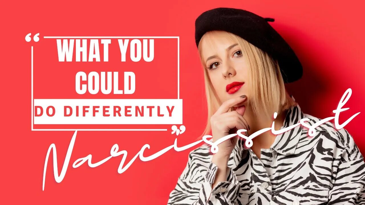 What could you have done differently with the Narcissist