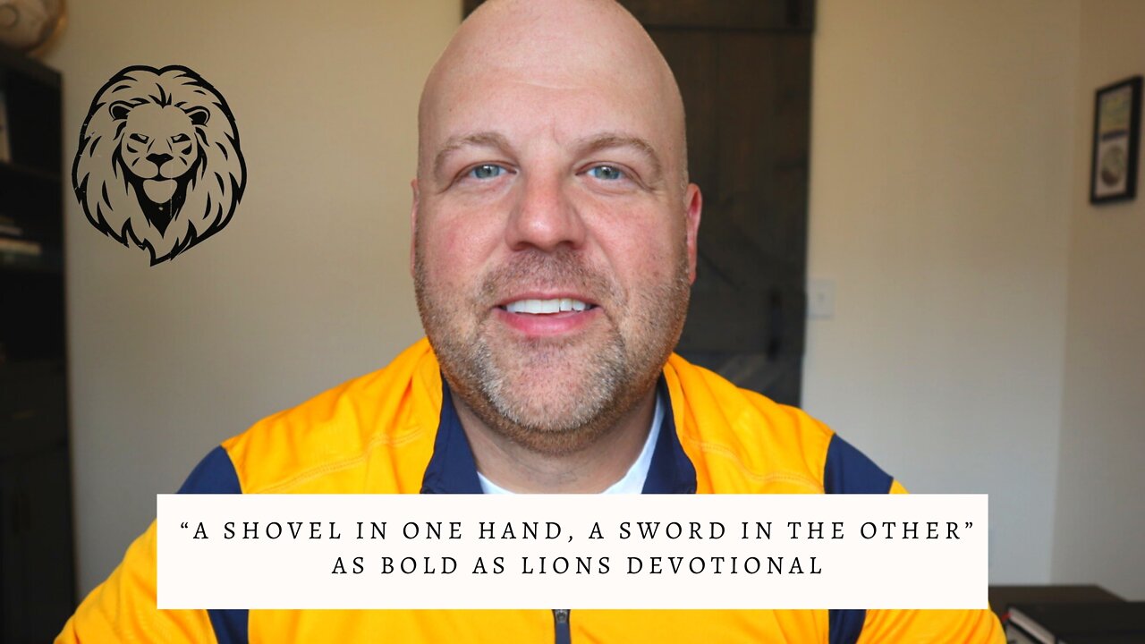 A Shovel In One Hand, A Sword In The Other | AS BOLD AS LIONS DEVOTIONAL | June 24, 2022