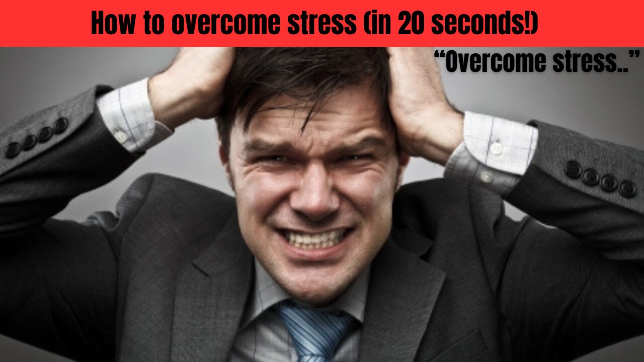 How to OVERCOME STRESS (in 20 seconds)!