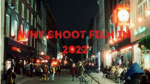 Things to love about Film Photography - Why shoot film in 2022