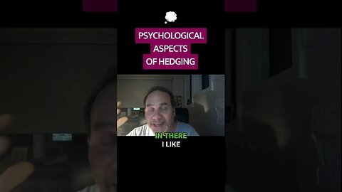 💭 Psychological Aspects Of Hedging