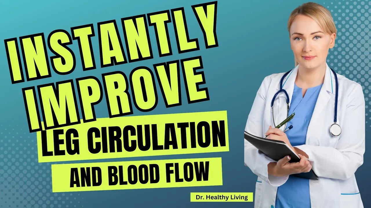 How to INSTANTLY Improve Leg Circulation and Blood Flow