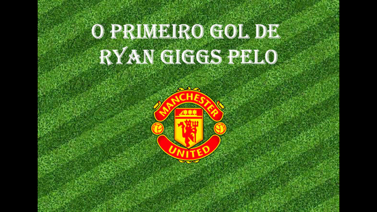 [Primeiro Gol] #14 - Ryan Giggs