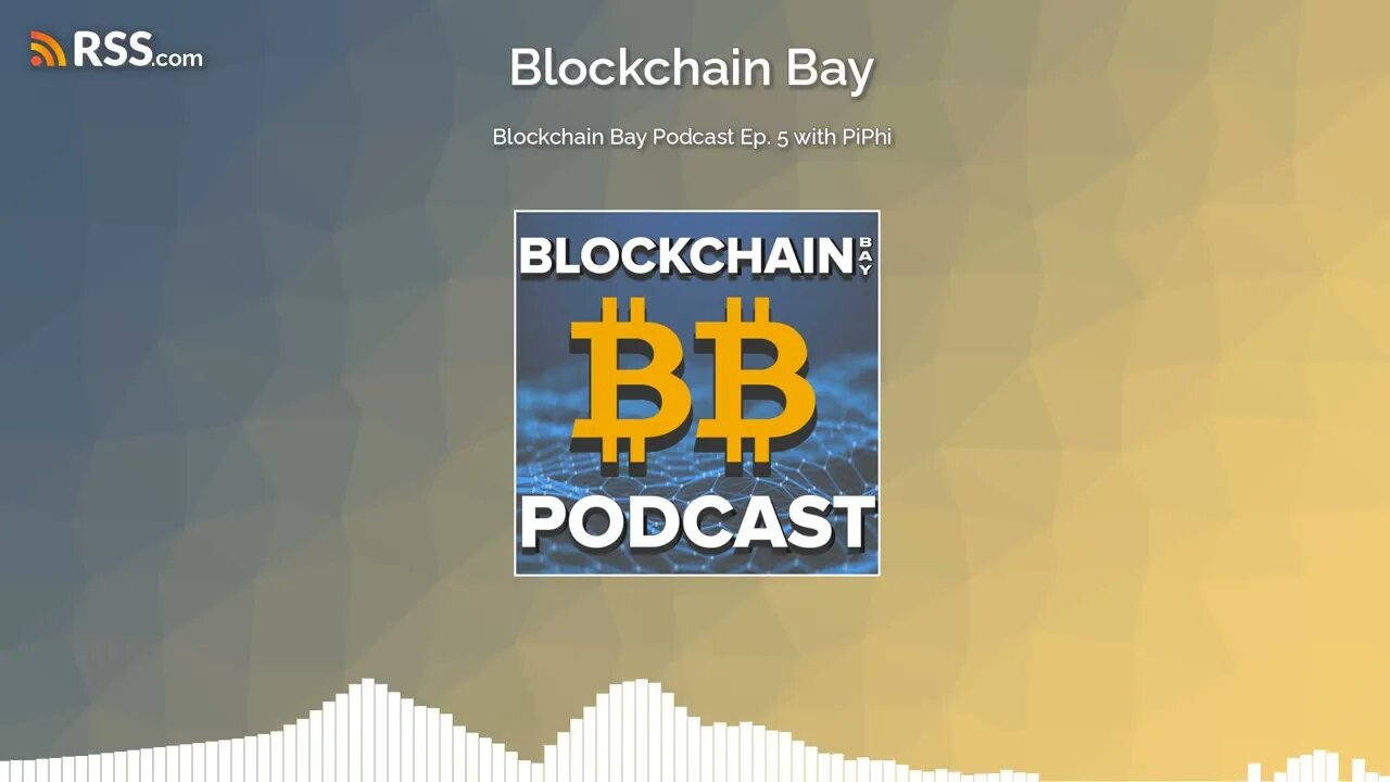 Blockchain Bay Podcast Ep. 5 with PiPhi