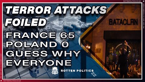 France foils 65 attacks in 6 years Poland 0 Guess why?