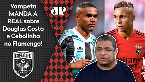 "Se o Flamengo CONTRATAR esses caras..." Vampeta MANDA A REAL sobre Douglas Costa e Cebolinha!