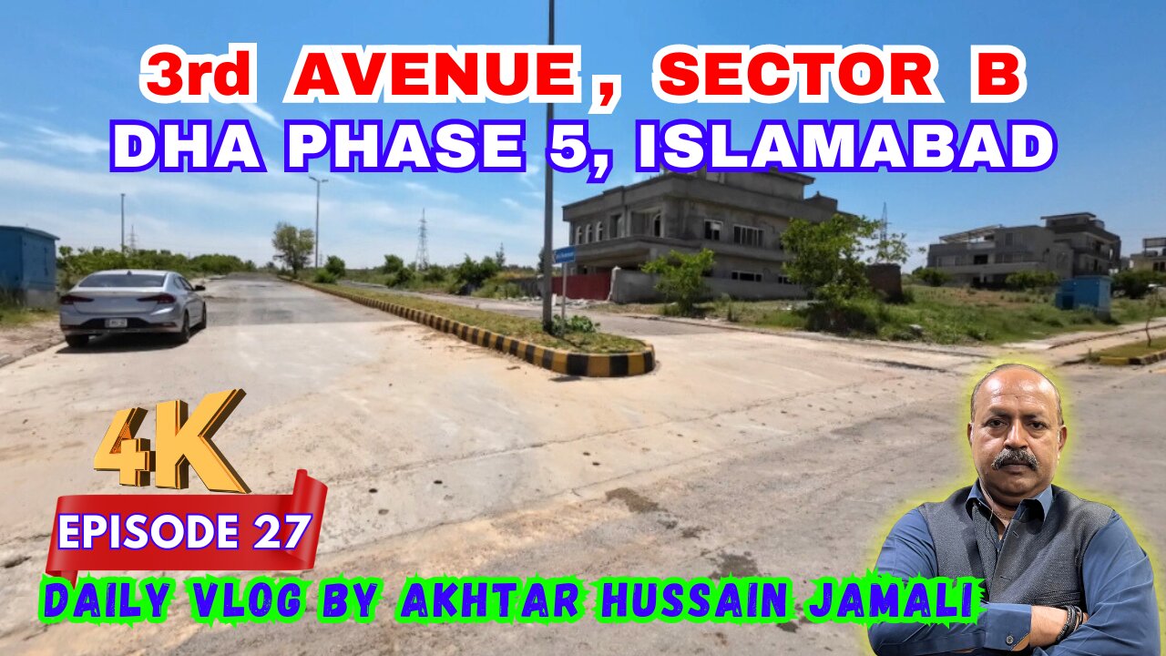 3rd Avenue, Sector B, DHA Phase 5, Islamabad || Daily Vlog Akhtar Jamali || Episode 27