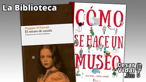 La Biblioteca: "El retrato de casada" y "Cómo se hace un museo" - 09/03/23