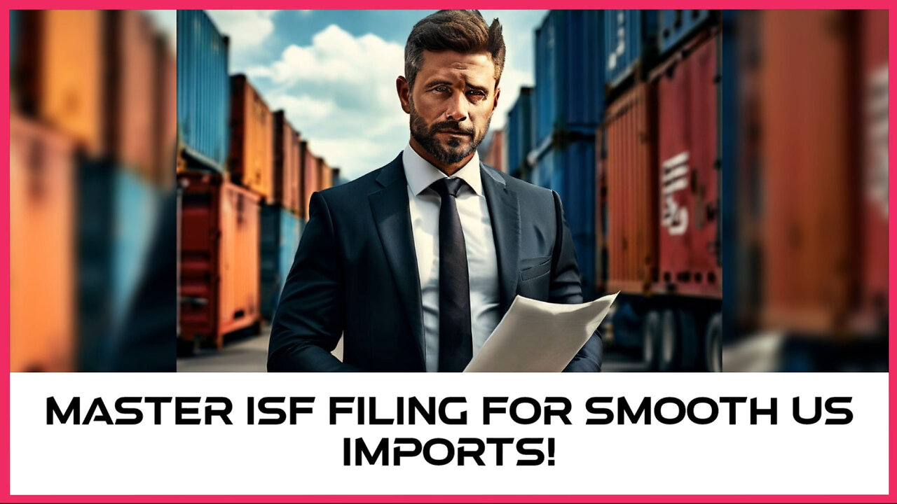 Mastering the ISF Advantage: Smooth Customs Clearance for Your Imports