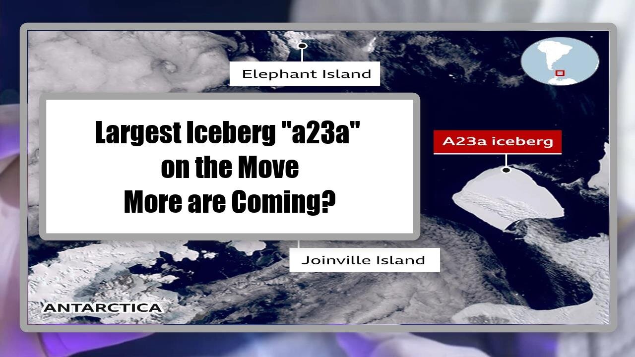 Largest Iceberg "a23a" on the Move - More are Coming?