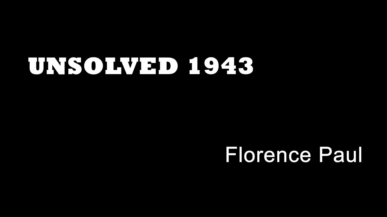 Unsolved 1943 - Florence Paul