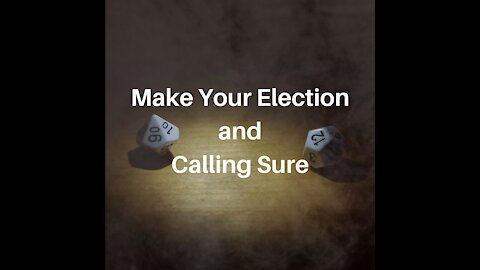 Make Your Election and Calling Sure