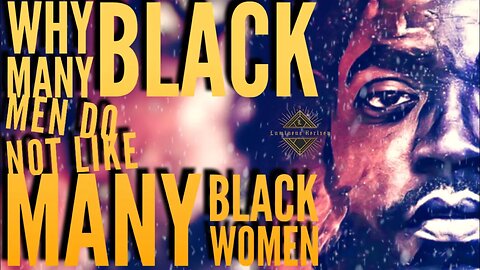 P-92 | Why Black Men Don't Like Black Women