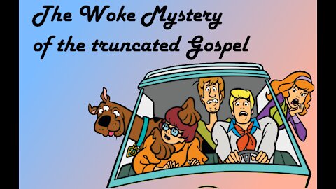 The woke mystery of the truncated gospel