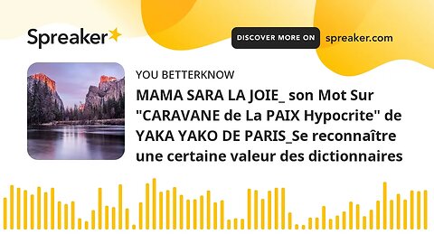 MAMA SARA LA JOIE_ son Mot Sur "CARAVANE de La PAIX Hypocrite" de YAKA YAKO DE PARIS_Se reconnaître