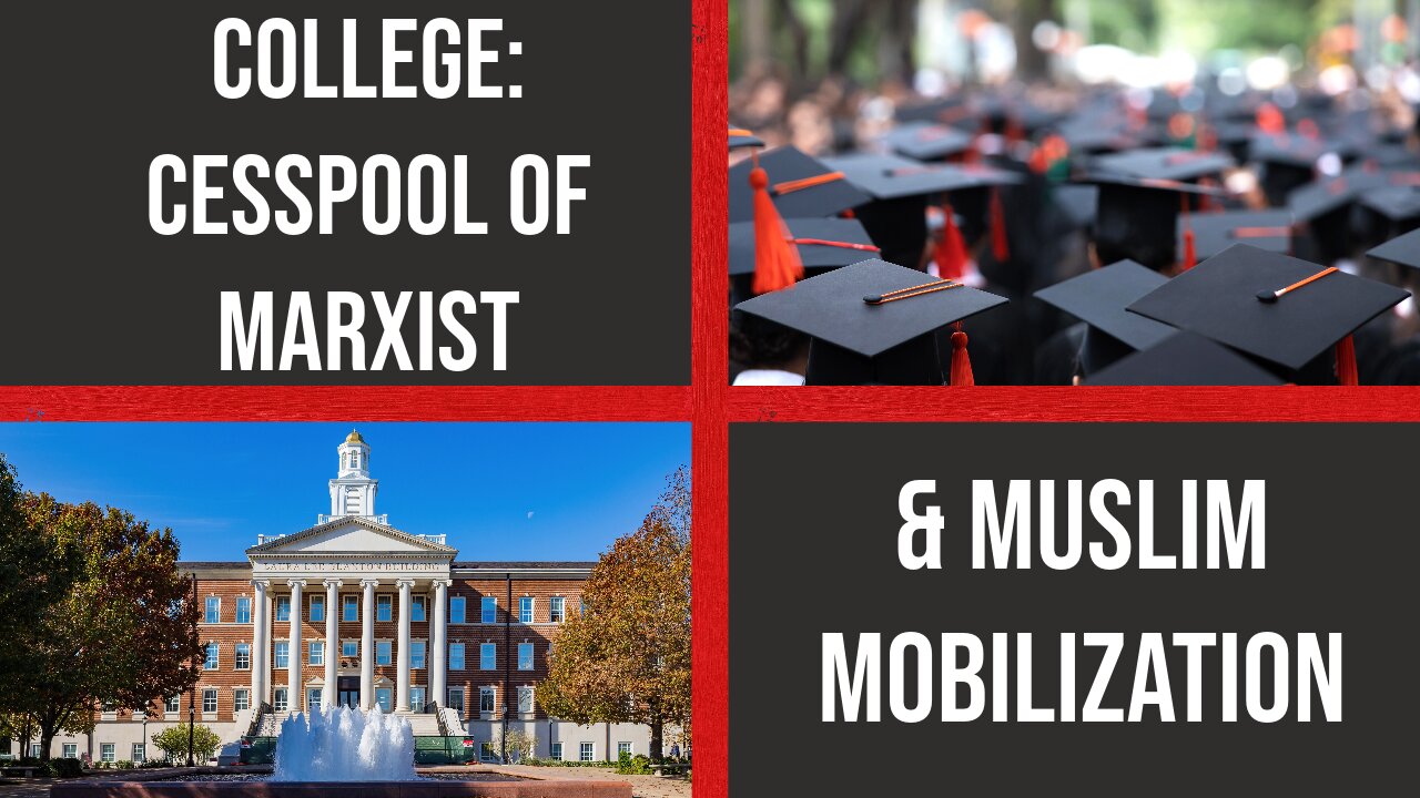 College: Cesspool of Marxist and Muslim Mobilization: Truth Today on Tuesday EP. 51 10/31/23