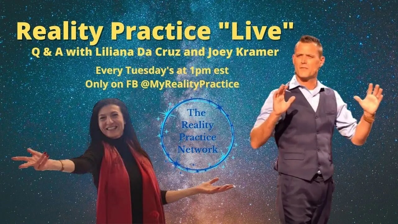 Reality Practice "Live" Q & A with Liliana Da Cruz and Joey Kramer | 03-29-2022 Replay