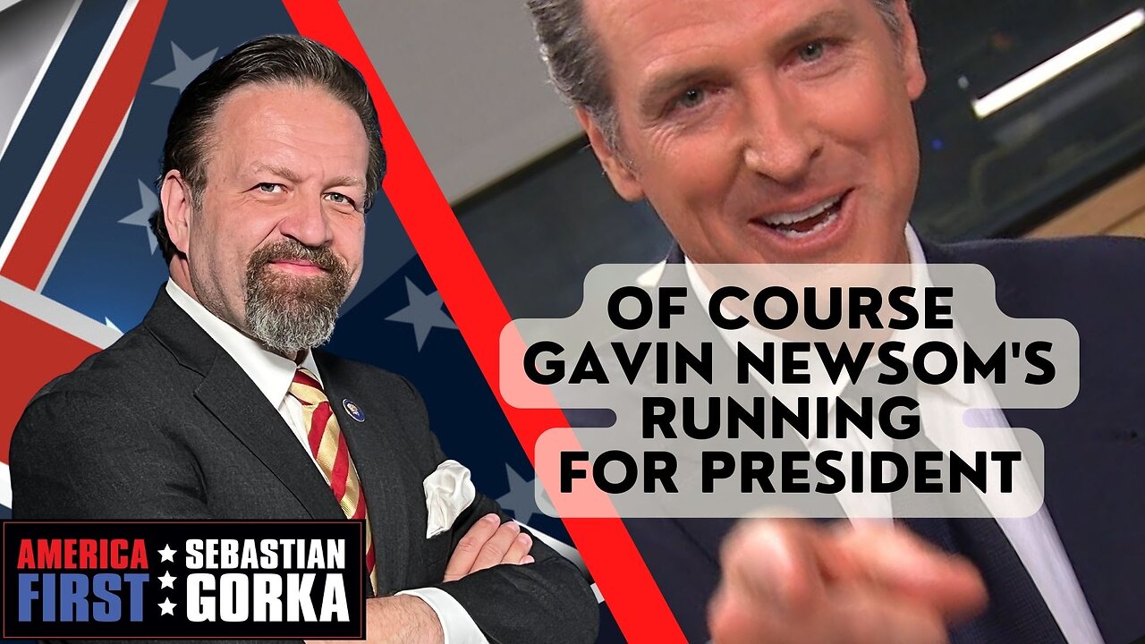 Of course Gavin Newsom's running for President. Jennifer Horn with Sebastian Gorka on AMERICA First
