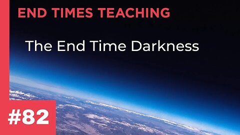 The End Time Darkness