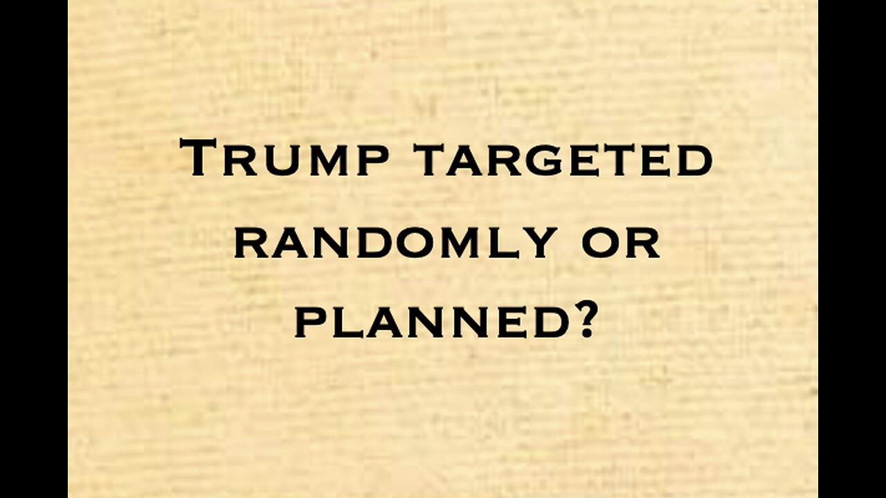 Trump targeted randomly or planned?