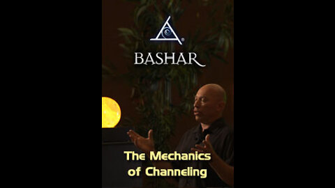 (2015-09-25) Bashar - The Mechanics of Channeling part1