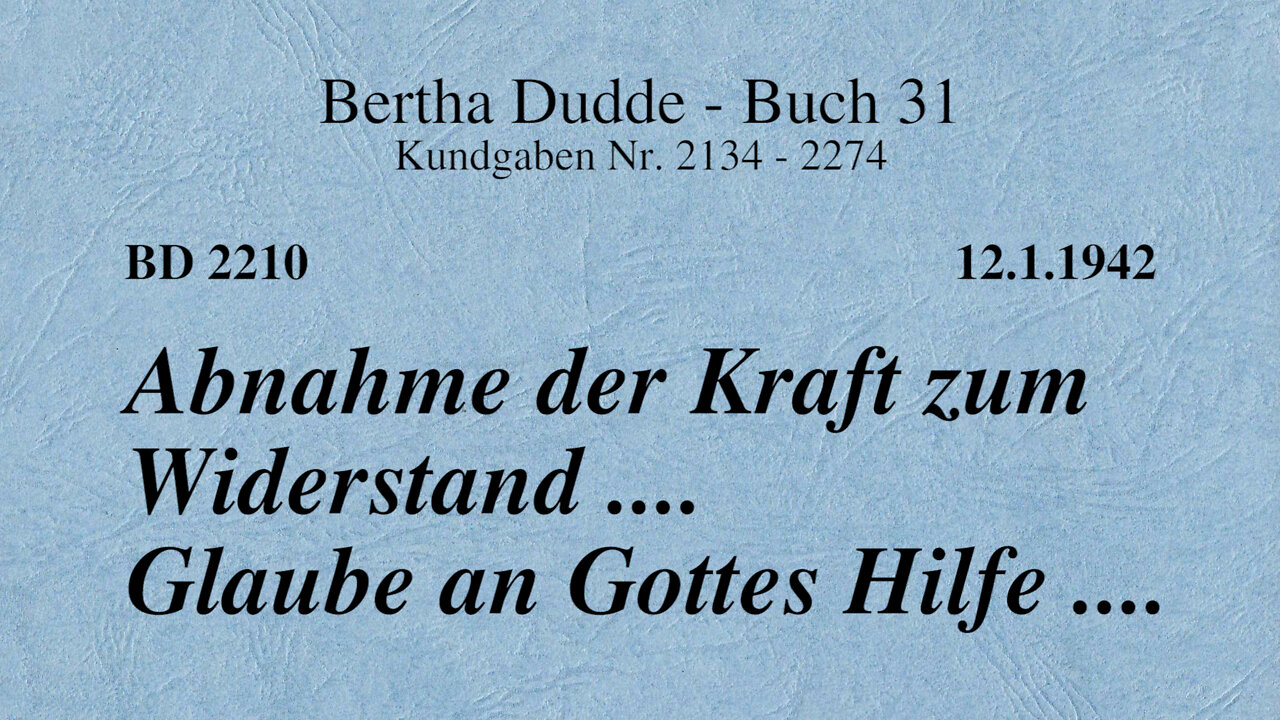 BD 2210 - ABNAHME DER KRAFT ZUM WIDERSTAND .... GLAUBE AN GOTTES HILFE ....