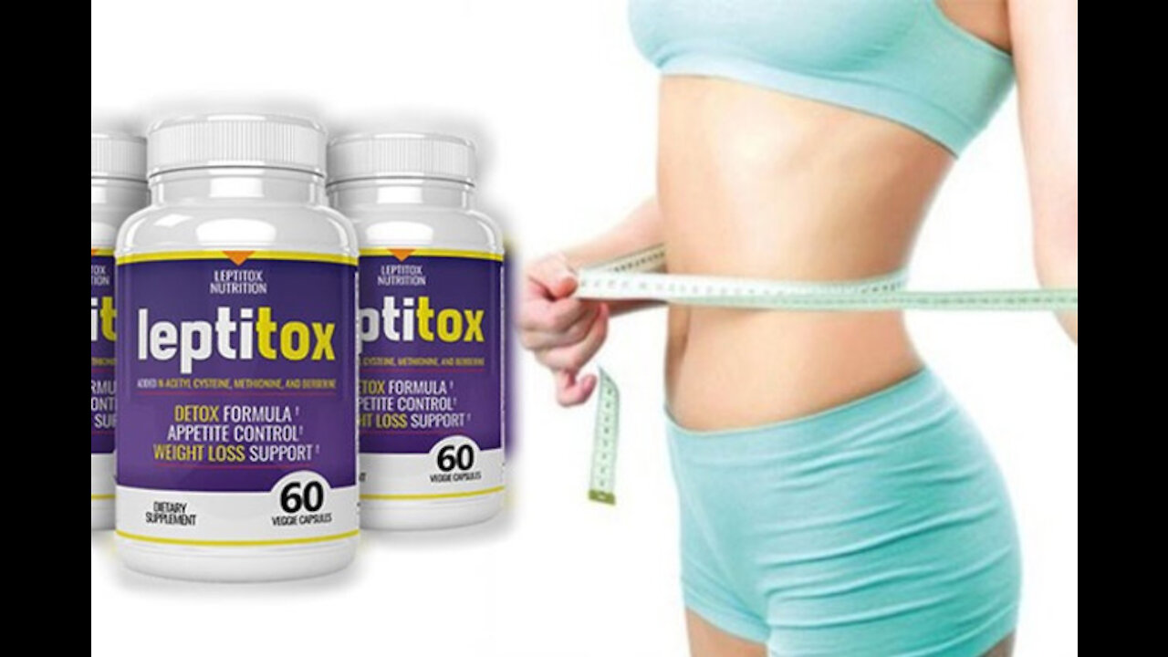 Leptitox Review 2021 - 100% All Natural Fat Loss Supplement