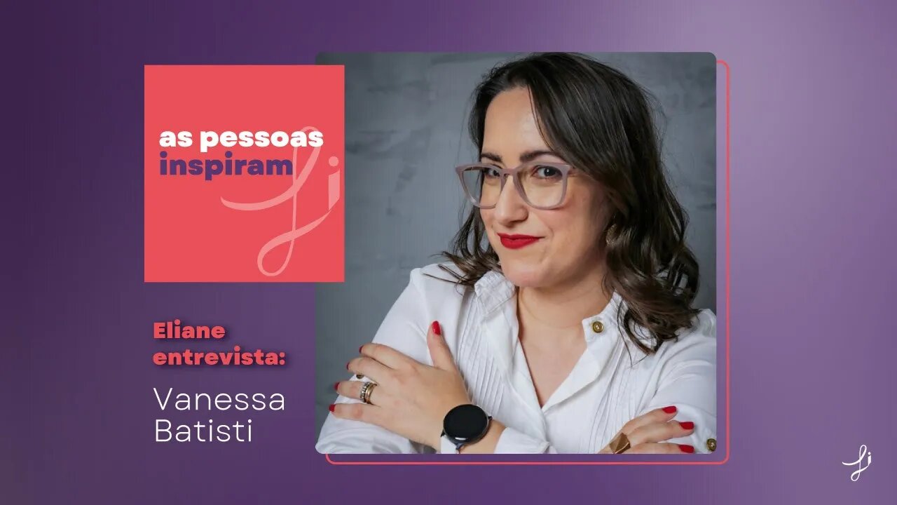 As Pessoas Inspiram - com Vanessa Batisti