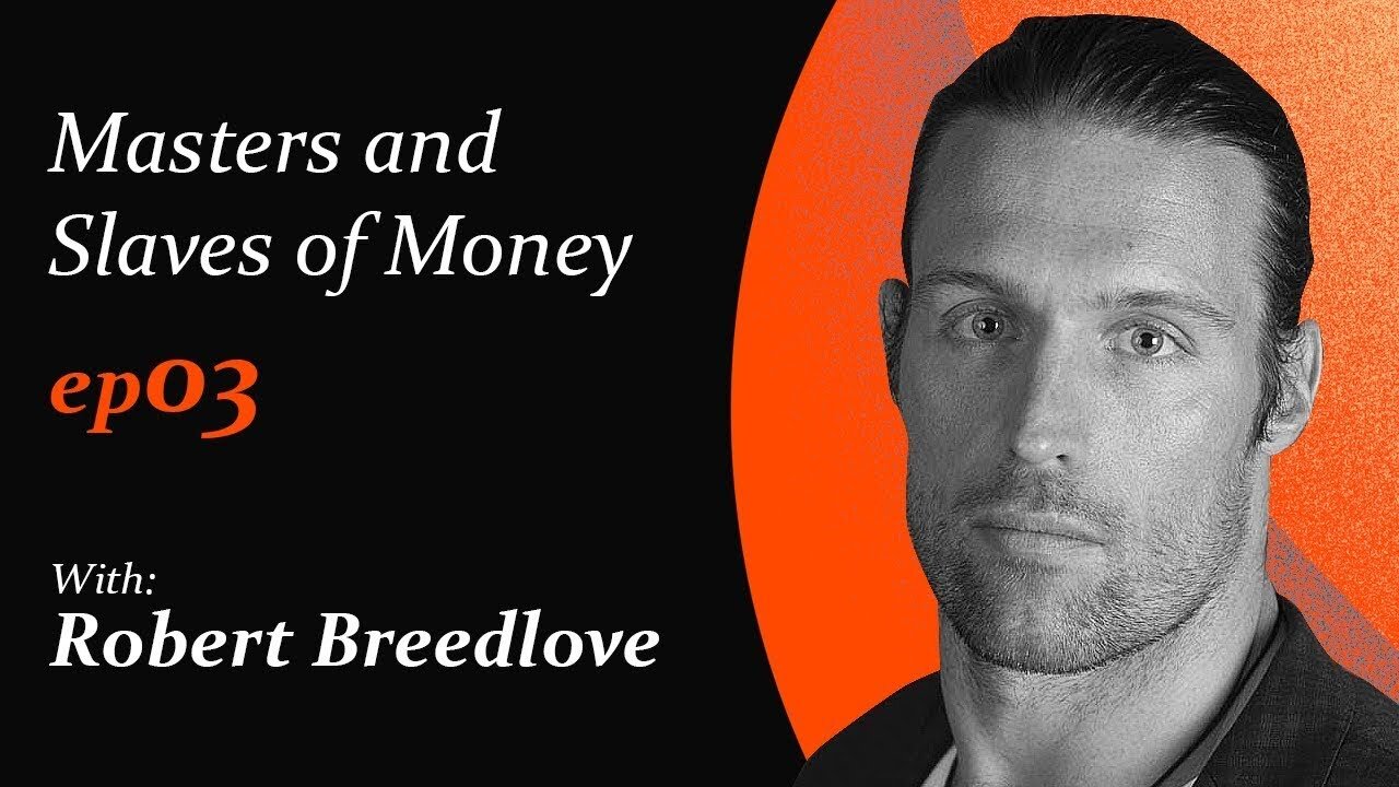 Masters and Slaves of Money by Robert Breedlove | Episode 3 of 3 | Stealing Time