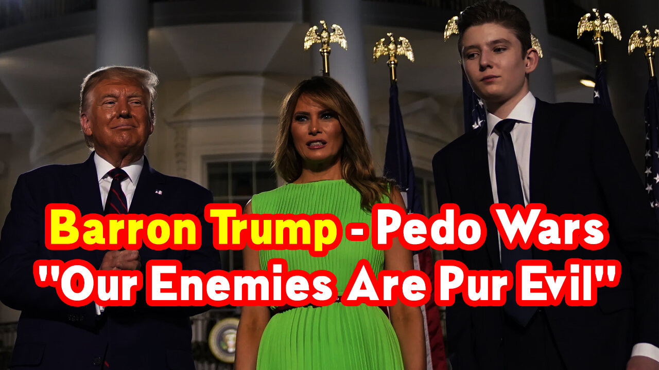 Barron Trump - Pedo Wars "Our Enemies Are Pur Evil"!.