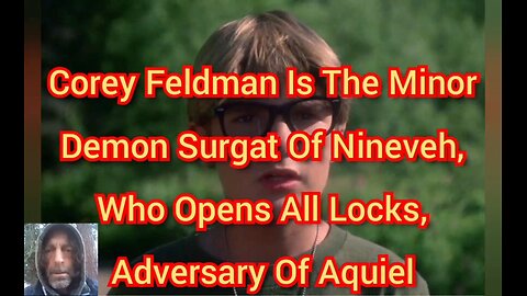 Corey Feldman Is The Minor Demon Surgat Of Nineveh, Who Opens All Locks, Adversary Of Aquiel