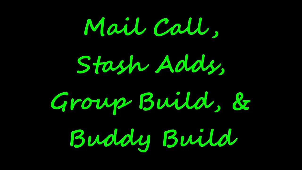 Mail Call, Stash Adds, Group Build, & Buddy Build