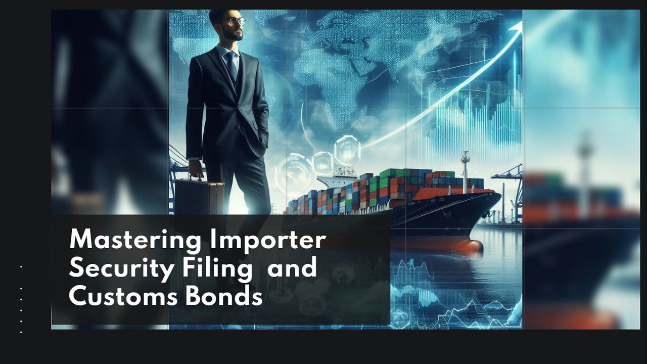 Safeguard Your Imports with ISF and Customs Bonds: A Guide for Importers